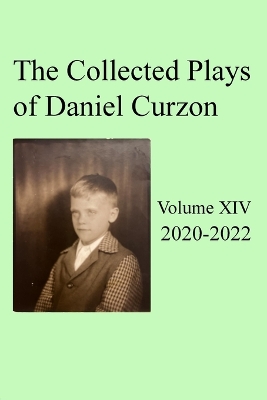 Collected Plays of Daniel Curzon -- Volume XIV (2020-2022) book