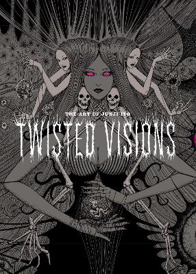 The Art of Junji Ito: Twisted Visions book