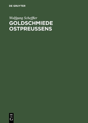 Goldschmiede Ostpreussens: Daten, Werke, Zeichen book