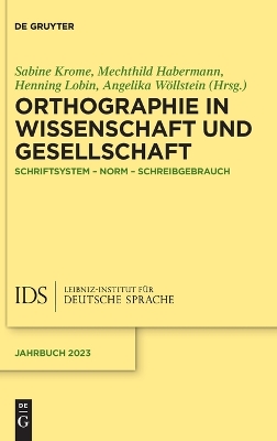 Orthographie in Wissenschaft Und Gesellschaft: Schriftsystem - Norm - Schreibgebrauch by Sabine Krome