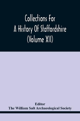 Collections For A History Of Staffordshire (Volume Xii) book