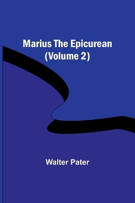 Marius the Epicurean (Volume 2) book