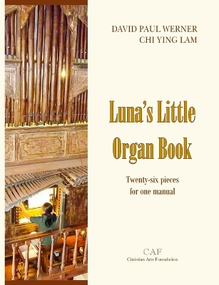 Luna's Little Organ Book: Twenty-six pieces for one manual book