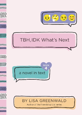 TBH #4: TBH, IDK What's Next by Lisa Greenwald