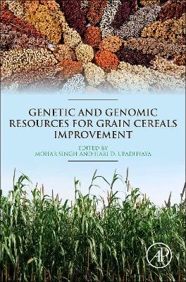 Genetic and Genomic Resources for Grain Cereals Improvement book