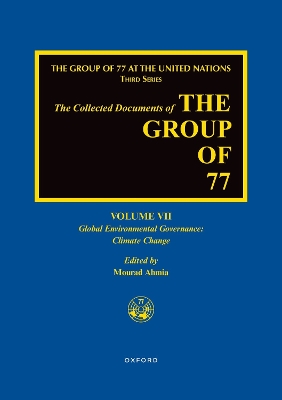 The The Collected Documents of the Group of 77, Volume VII: Global Environmental Governance: Climate Change by Mourad Ahmia
