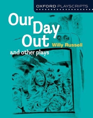 Oxford Playscripts: Our Day Out and other plays by Willy Russell
