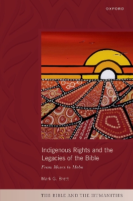 Indigenous Rights and the Legacies of the Bible: From Moses to Mabo book
