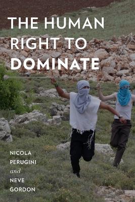 The Human Right to Dominate by Nicola Perugini