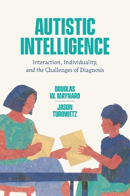 Autistic Intelligence: Interaction, Individuality, and the Challenges of Diagnosis book