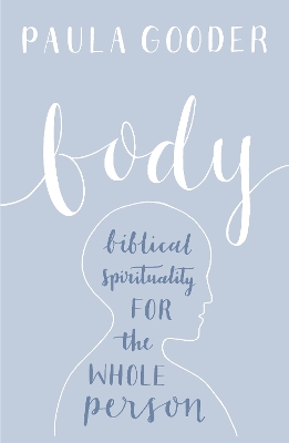 Body: Biblical Spirituality For The Whole Person book
