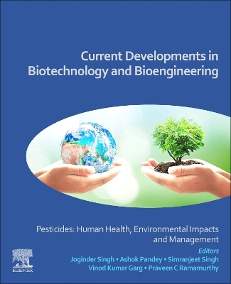 Current Developments in Biotechnology and Bioengineering: Pesticides: Human Health, Environmental Impacts and Management book