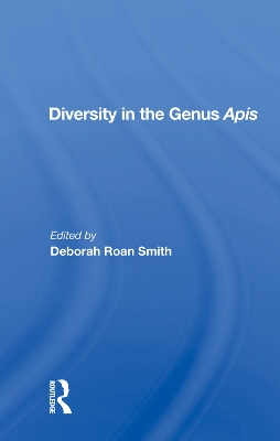 Diversity In The Genus Apis by Deborah Roan Smith