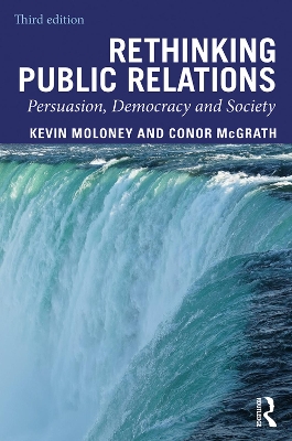 Rethinking Public Relations: Persuasion, Democracy and Society by Kevin Moloney