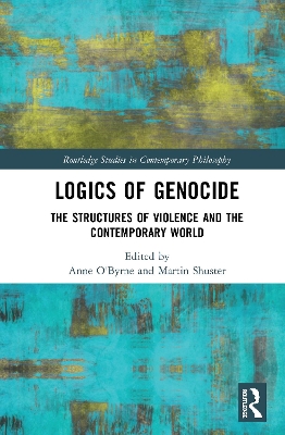 Logics of Genocide: The Structures of Violence and the Contemporary World book