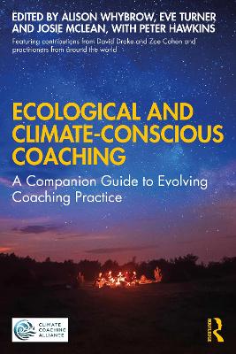 Ecological and Climate-Conscious Coaching: A Companion Guide to Evolving Coaching Practice by Alison Whybrow