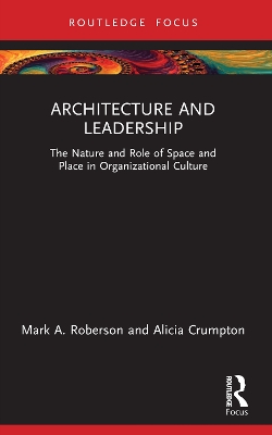 Architecture and Leadership: The Nature and Role of Space and Place in Organizational Culture book