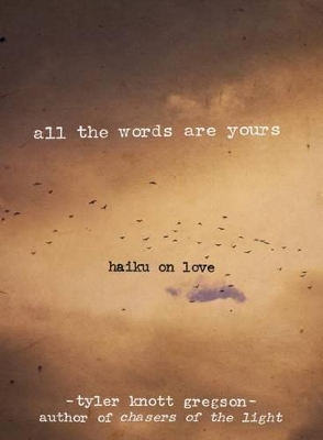 All the Words Are Yours: Haiku on Love book