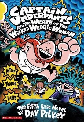 Captain Underpants #5: Captain Underpants and the Wrath of the Wicked Wedgie Woman book