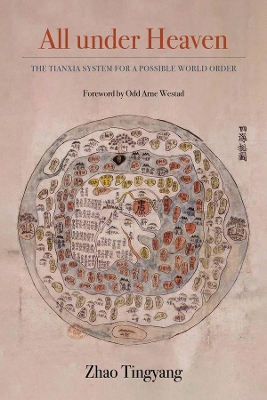 All under Heaven: The Tianxia System for a Possible World Order book