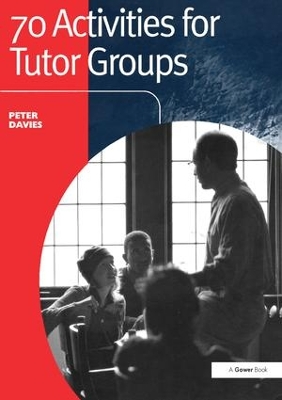 70 Activities for Tutor Groups by Peter Davies