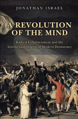 A Revolution of the Mind by Jonathan Israel