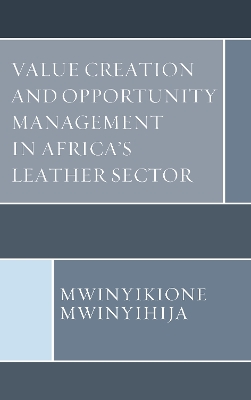 Value Creation and Opportunity Management in Africa's Leather Sector book