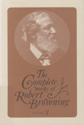 Complete Works of Robert Browning, Volume X book