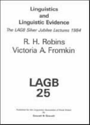 Linguistics and Linguistic Evidence: L.A.G.B.Silver Jubilee Lectures, 1984 by Victoria A. Fromkin
