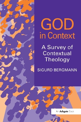God in Context: A Survey of Contextual Theology by Sigurd Bergmann