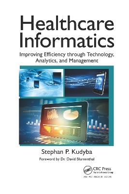 Healthcare Informatics: Improving Efficiency through Technology, Analytics, and Management book