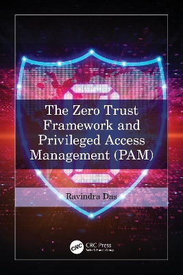 The Zero Trust Framework and Privileged Access Management (PAM) by Ravindra Das