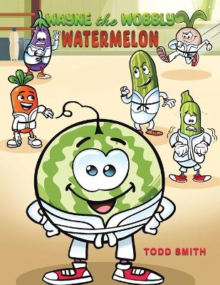 Wayne the Wobbly Watermelon book