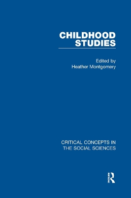 Childhood Studies: Critical Concepts in the Social Sciences book