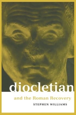 Diocletian and the Roman Recovery by Stephen Williams