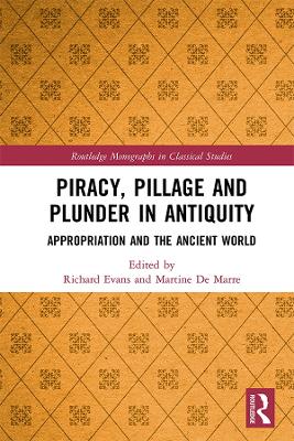 Piracy, Pillage, and Plunder in Antiquity: Appropriation and the Ancient World book
