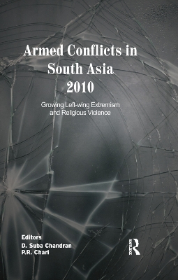 Armed Conflicts in South Asia 2010: Growing Left-wing Extremism and Religious Violence book