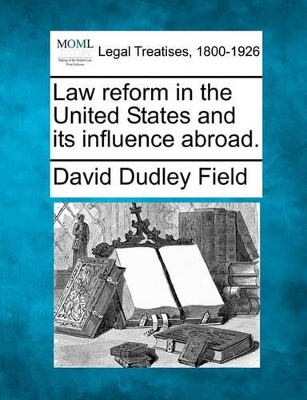 Law Reform in the United States and Its Influence Abroad. book