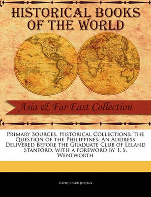 The Question of the Philippines: An Address Delivered Before the Graduate Club of Leland Stanford book