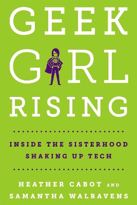 Geek Girl Rising by Heather Cabot