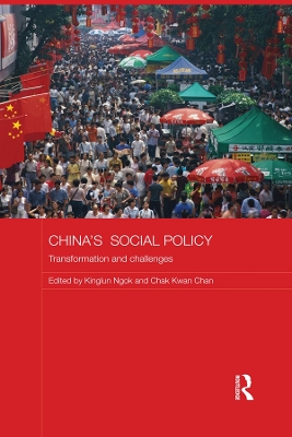 China's Social Policy: Transformation and Challenges by Kinglun Ngok