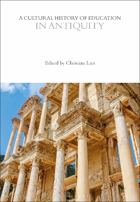 A Cultural History of Education in Antiquity by Professor Christian Laes
