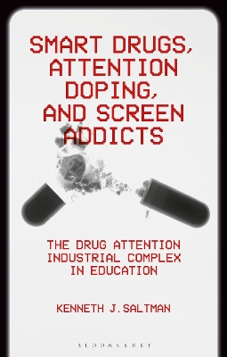 Smart Drugs, Attention Doping, and Screen Addicts: The Drug Attention Industrial Complex in Education book