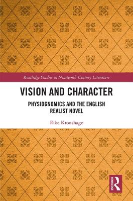 Vision and Character: Physiognomics and the English Realist Novel by Eike Kronshage
