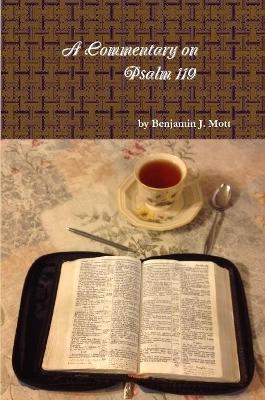 A Commentary on Psalm 119 by Benjamin J. Mott
