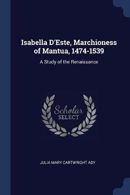 Isabella D'Este, Marchioness of Mantua, 1474-1539 book
