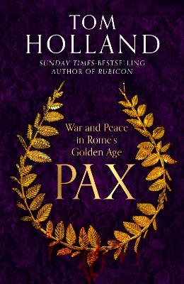 Pax: War and Peace in Rome's Golden Age by Tom Holland