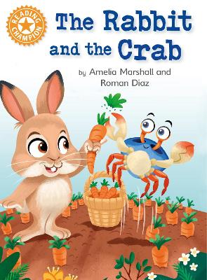 Reading Champion: The Rabbit and the Crab: Independent Reading Orange 6 by Amelia Marshall