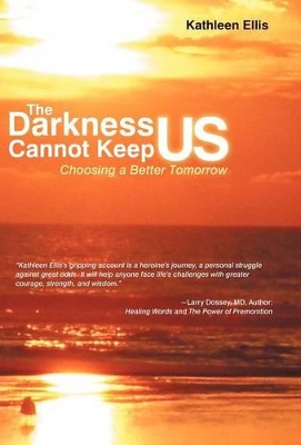 The Darkness Cannot Keep Us: Choosing a Better Tomorrow book