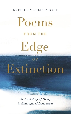 Poems from the Edge of Extinction: The Beautiful New Treasury of Poetry in Endangered Languages, in Association with the National Poetry Library by Chris McCabe